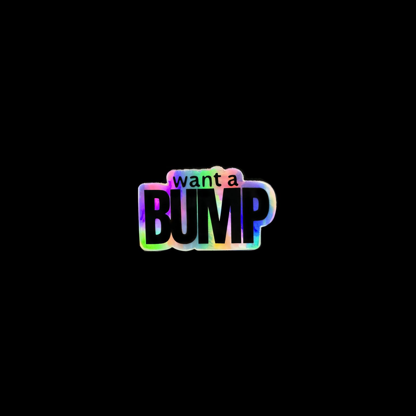 Want A BUMP™ Holographic Stickers (stack of 10)