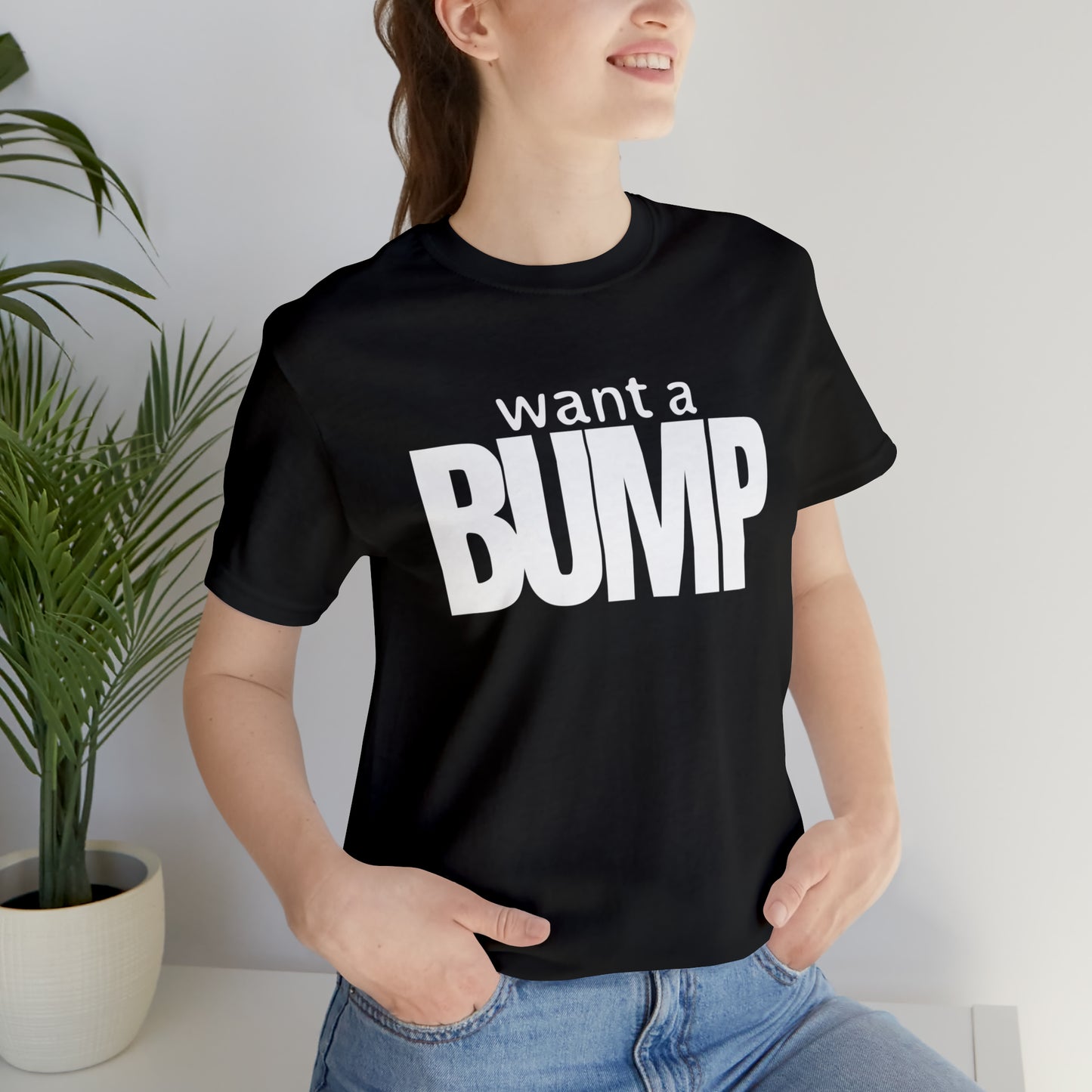 Want A Bump™ Short Sleeve Tee